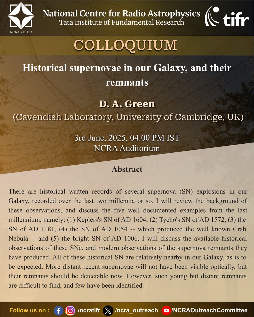 #NCRA-#TIFR COLLOQUIUM
Title: Historical supernovae in our Galaxy, and their remnants
Speaker: D. A. Green (Cavendish Laboratory, University of Cambridge, UK)
Date &amp; Time: 03/06/2025 (Tuesday), 04:00 PM IST
Venue: NCRA Auditorium
#astronomy #astrophysics #supernova #galaxies