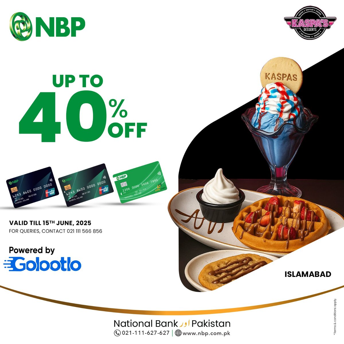 TheNBPak's tweet photo. Dessert cravings just got sweeter!
Enjoy up to 40% OFF on your favorite desserts at Kaspas, Islamabad using your NBP Debit Cards.
Offer valid till 15th June, 2025
For queries: 021-111-566 856
Islamabad Only
#NBP #NBPDiscounts #TheNationsBank #Golootlo #NationalBank #NBPDebitCards #NationalBankAurPakistan