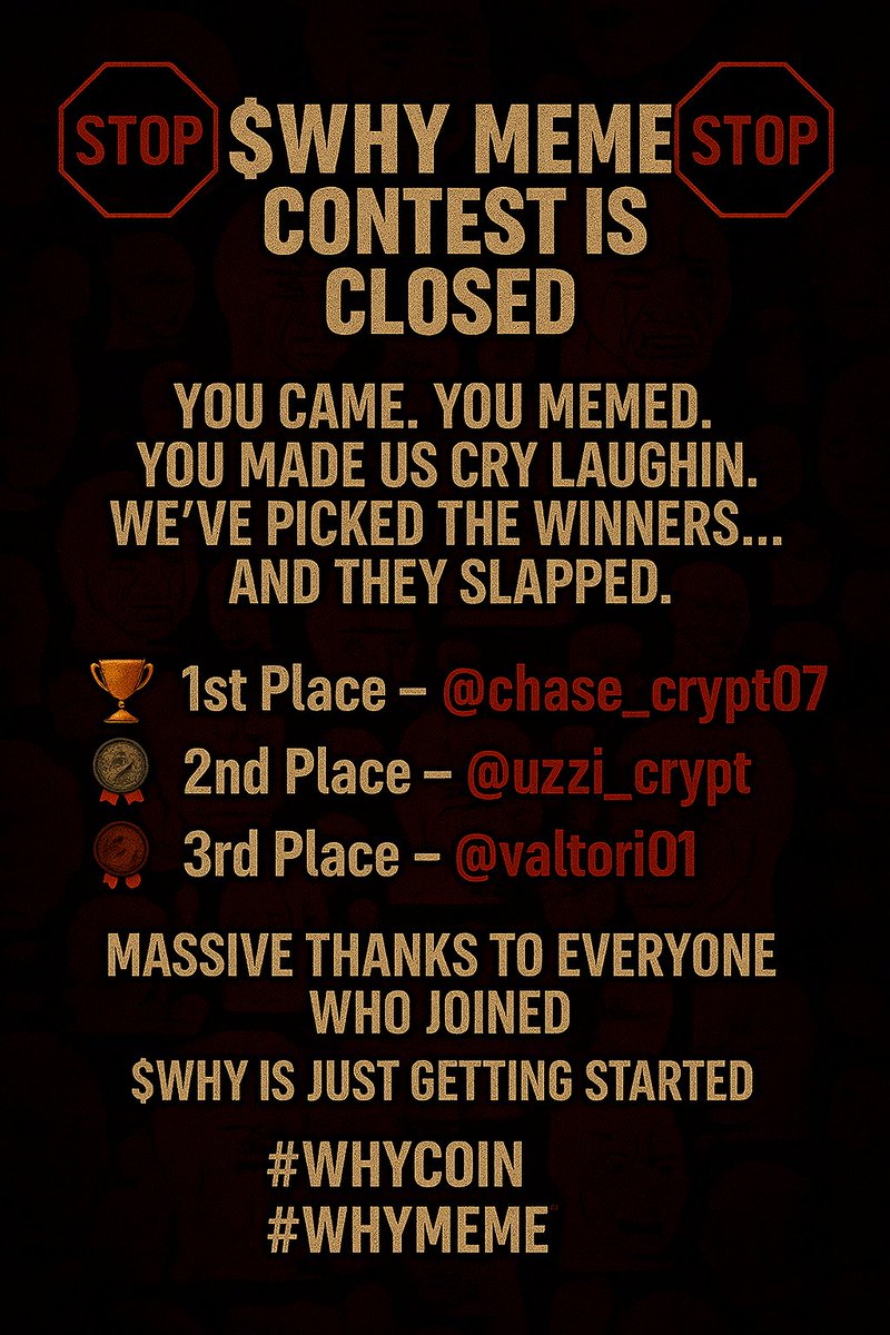 🛑 $WHY MEME CONTEST IS CLOSED 🛑

You came. You memed. You made us cry laughing.
We’ve picked the winners... and they SLAPPED.

👇 Check them out below 👇

#WHYcoin #WHYmeme #Memecoin