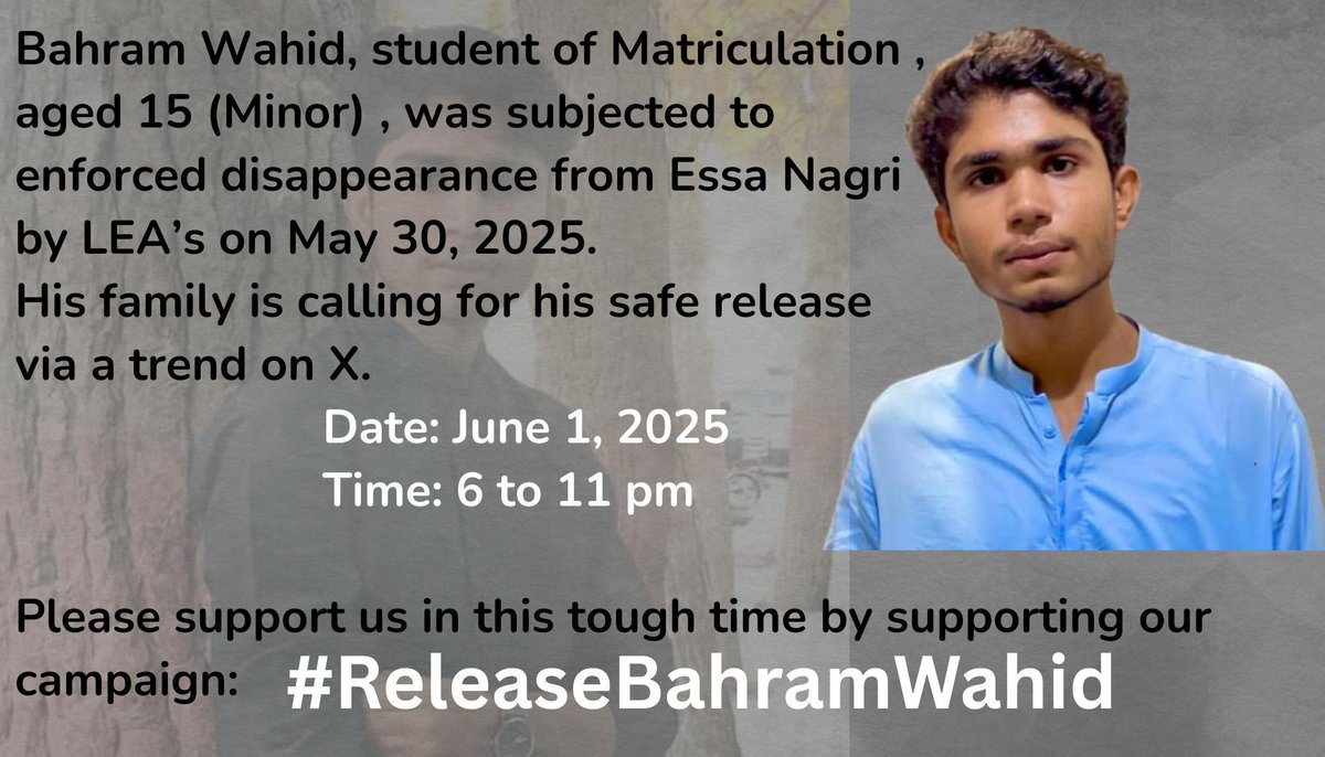 The family of Bahram Wahid are going to launch an X campaign for the safe release of BahramWahid.
Date,1.June. 2025
Time, 6 to 11pm.
Hashtag. 
#ReleaseBahramWahid 
#savebalochstudents