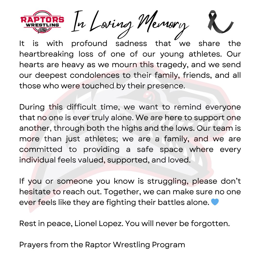 Rest in Peace, Lionel Lopez.  
You will never be forgotten.

Prayers from the Raptor Wrestling Program.