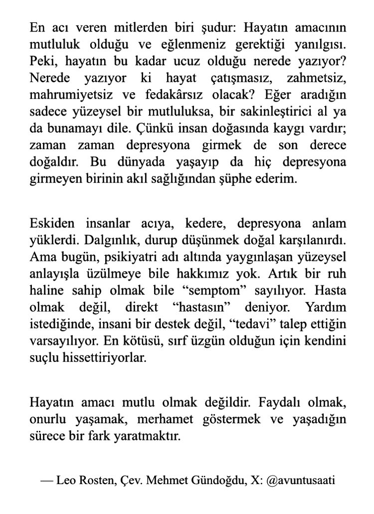 Leo Rosten’ın modern insanın yüzeysel mutluluk anlayışını ve her şeyi hastalıklara bağlama alışkanlığını sert bir şekilde eleştirdiği yazısını Türkçeye çevirmiştim. İyi okumalar.