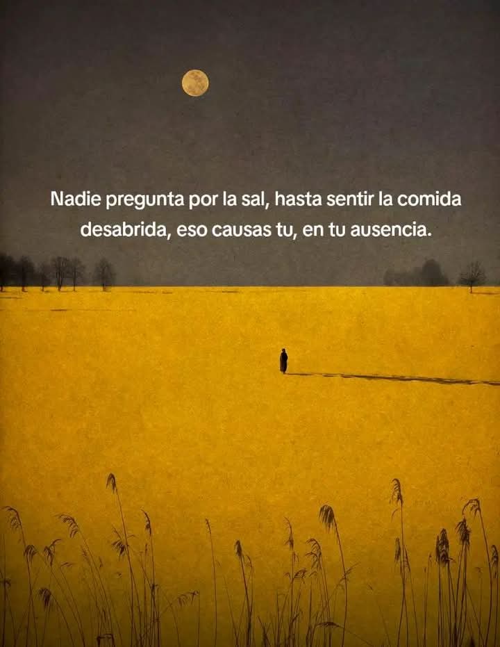 Que te aprecien siempre,no solo cuando no estás