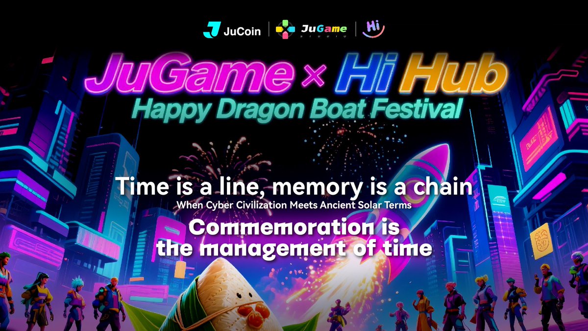 Dragon Boat Festival · Consensus as Ever  
Commemoration is the shared understanding between humanity and time.
Inheritance is the dialogue between civilization and code.

Unbound by form, transcending the festival.
Traces on the chain, spirit eternal.
#HiHub #DragonBoatFestival