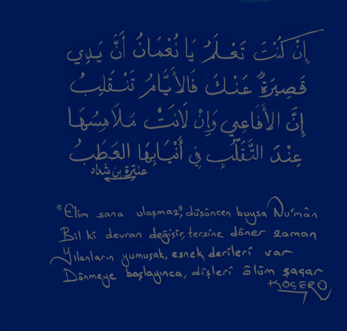 KOCEROOO13's tweet photo. Antere b. Şeddâd el-Absî (ö. 614 [?])
Muallaka şairi ve Arap kahramanlarından.

Elim sana ulaşmaz, buysa düşüncen Nu'mân 
Bil ki değişir devran, tersine döner zaman 
Yılanların yumuşak, esnek derileri var 
Dönmeye başlayınca dişleri ölüm saçar https://t.co/ilwSImaSek