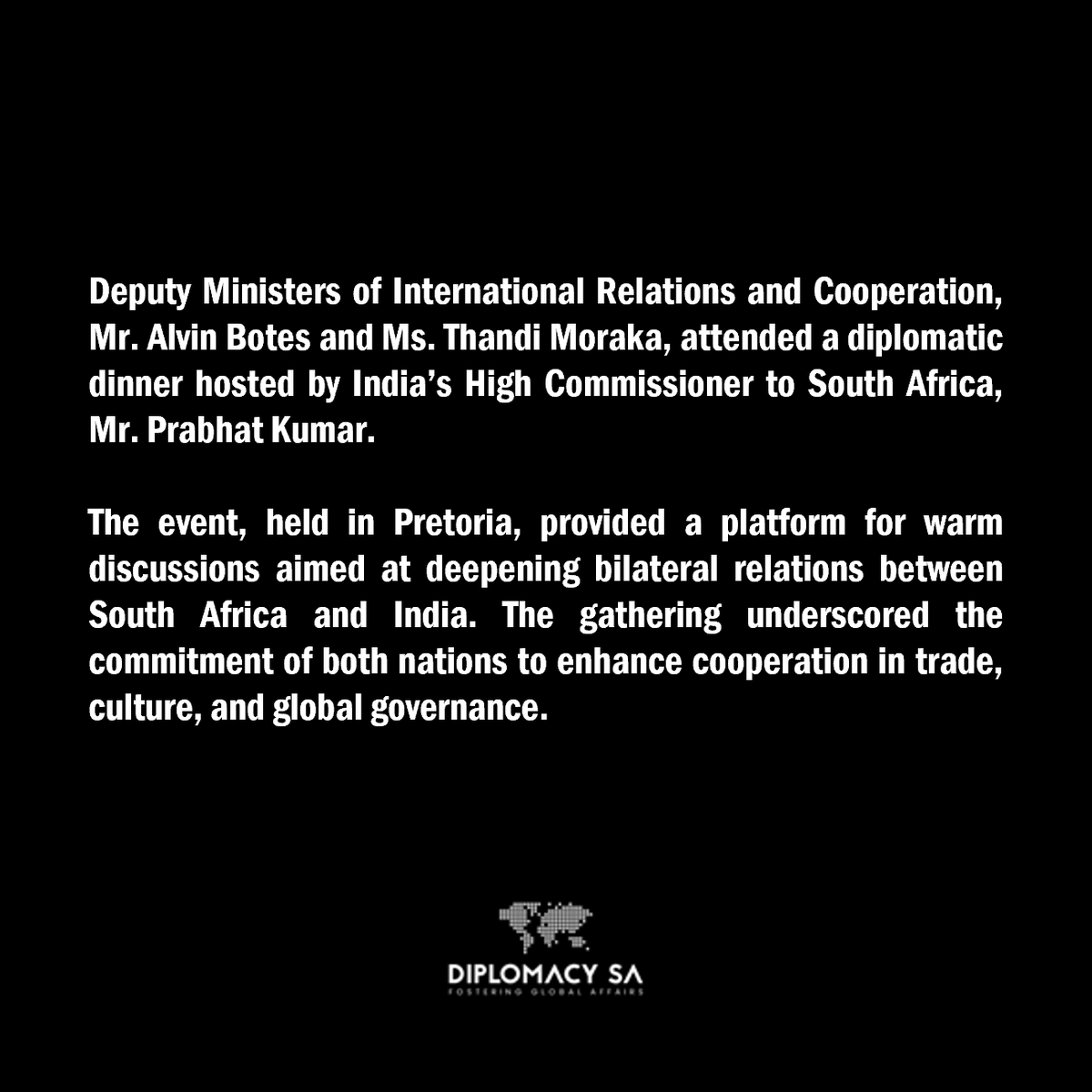 Diplomacy South Africa (@diplomacy_sa) on Twitter photo 🇿🇦🤝🇮🇳 Deputy Ministers Alvin Botes & Thandi Moraka join India’s High Commissioner Prabhat Kumar for a diplomatic dinner in Pretoria. Warm talks strengthen SA-India ties in trade, culture & global governance.
📷DIRCO
#SouthAfricaIndia #Diplomacy
<a href="/hci_pretoria/">India in SouthAfrica</a> <a href="/ThandiMoraka/">Thandi Moraka</a> 🇿🇦🤝🇮🇳 Deputy Ministers Alvin Botes & Thandi Moraka join India’s High Commissioner Prabhat Kumar for a diplomatic dinner in Pretoria. Warm talks strengthen SA-India ties in trade, culture & global governance.
📷DIRCO
#SouthAfricaIndia #Diplomacy
<a href="/hci_pretoria/">India in SouthAfrica</a> <a href="/ThandiMoraka/">Thandi Moraka</a>