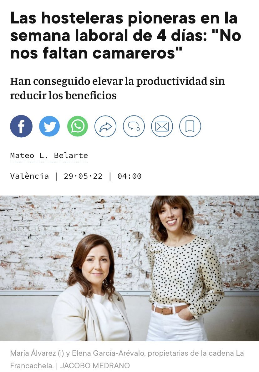 María Álvarez y Elena García-Arévalo, propietarias de la cadena de restaurantes La Francachela, se han convertido en la primera empresa hostelera del mundo en implantar la jornada de cuatro días.

“No es difícil ni extraordinario, tan solo es un cambio de mentalidad”