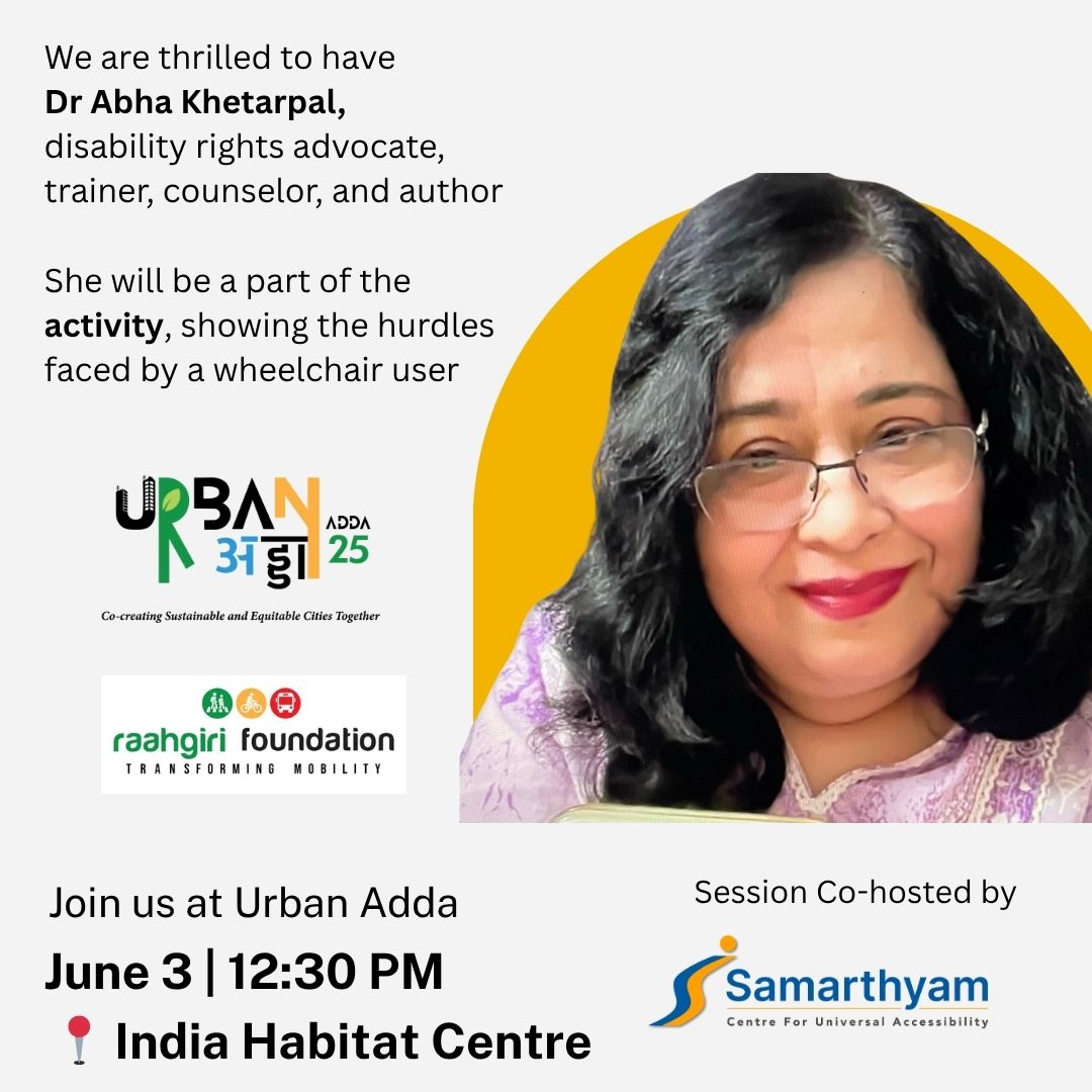 🌟 Participant Spotlight:
 Dr. Abha Khetarpal—disability rights advocate, trainer &amp; author—joins #UrbanAdda!
She’ll lead an eye-opening activity on the real barriers wheelchair users face.
 🗓 June 3 | 12:30 PM
 📍 India Habitat Centre
 🤝 Co-hosted by @SamarthyamOrg