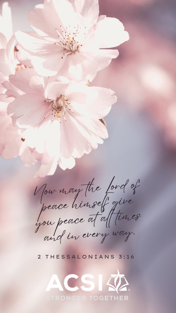 Now may the Lord of peace himself give you peace at all times and in every way.
2 Thessalonians 3:16