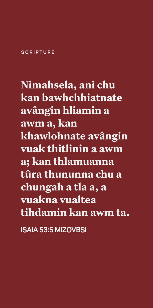 mizoscripture's tweet photo. ISAIA 53:5
Nimahsela, ani chu kan bawhchhiatnate avângin hliamin a awm a, kan khawlohnate avângin vuak thitlinin a awm a; kan thlamuanna tûra thununna chu a chungah a tla a, a vuakna vualtea tihdamin kan awm ta. https://t.co/3nciEEfc5O