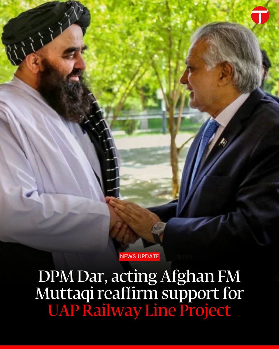 Deputy Prime Minister and Foreign Minister Ishaq Dar and Afghanistan’s Acting Foreign Minister Amir Khan Muttaqi on Sunday reaffirmed their commitment to advancing the Uzbekistan-Afghanistan-Pakistan (UAP) Railway Line Project, calling it a vital step for enhancing regional