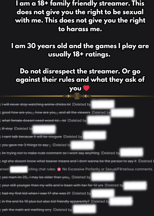 This person came in last night on stream. 

Not only did the ignore my chat rules AND me asking on stream to not be lewd. The proceed to get progressively worse. 

When a streamer ask's you to stop. It isn't to be funny or ignored. Please respect the streamer!