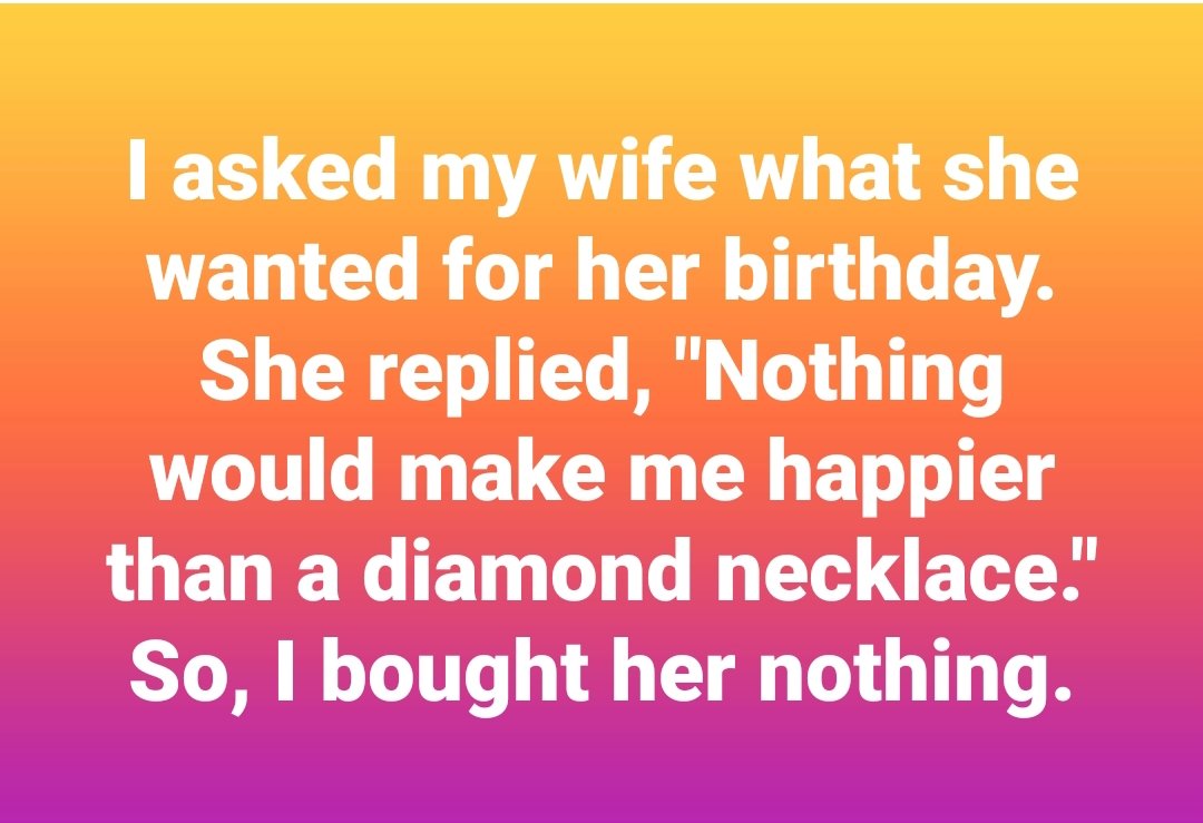I asked my wife when her birthday was. She said March first. So I walked around the room and asked again