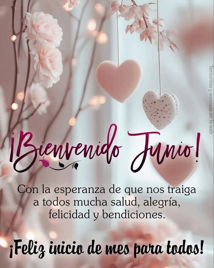 Bienvenido mes de Junio 
Mes de alegrías y esperanzas