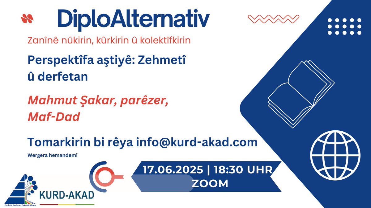 Kurd-Akad (@kurdakad) on Twitter photo DiploAlternativ - 4. seminêr
🗓 17.06.2025 | Saet 18.30⏰️
🌍 Online
📋 Perspektîfa aştiyê: Zehnetî û derfetan
🎙 <a href="/MahmutShakar/">Mahmut Şakar</a> DiploAlternativ - 4. seminêr
🗓 17.06.2025 | Saet 18.30⏰️
🌍 Online
📋 Perspektîfa aştiyê: Zehnetî û derfetan
🎙 <a href="/MahmutShakar/">Mahmut Şakar</a>