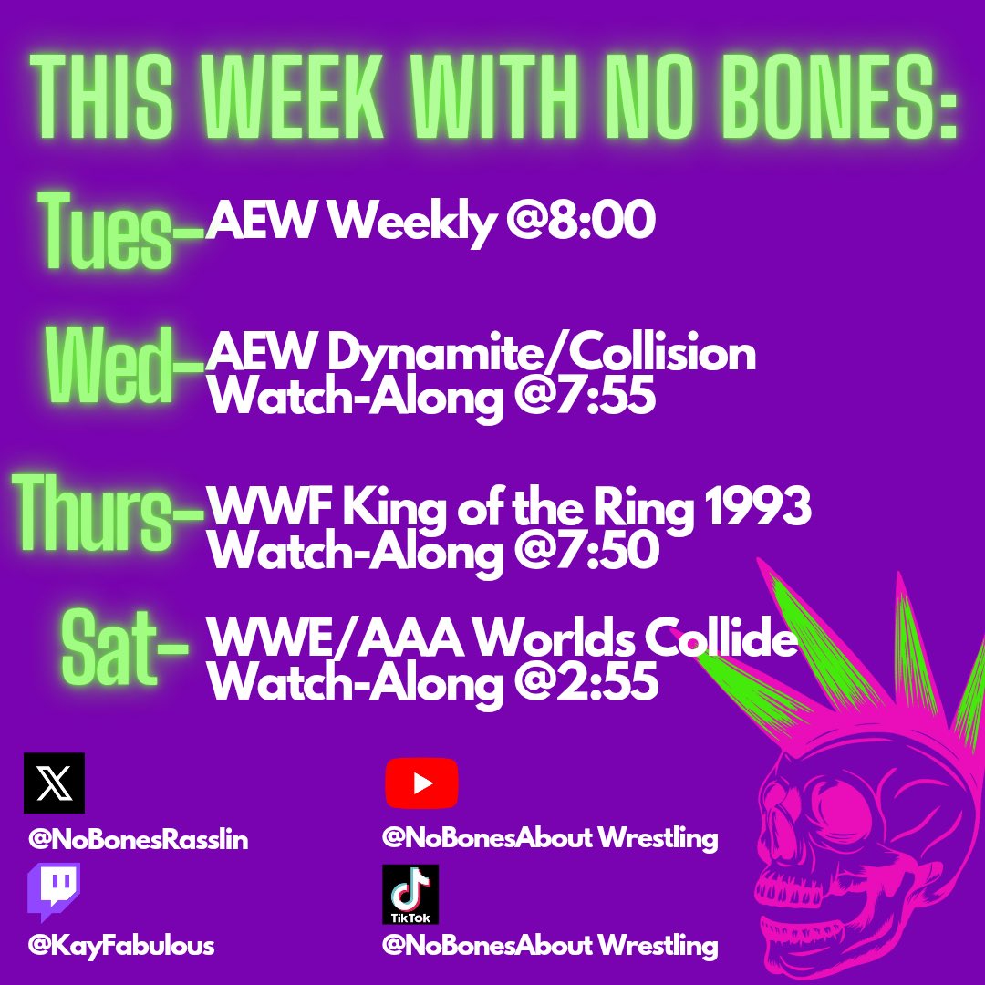 NoBonesRasslin's tweet photo. Updated schedule!
#AEW #WWE #AAA #AEWDynamite #AEWCollision #WorldsCollide #WWFKingOfTheRing #KOTR #AEWWeekly
#Asa 🗽, @KayFabulous80 👗, @Switch0116 🎤, @WolferusYT 🐺, & @DMachoNachoo 🍕 https://t.co/Cq9EZa7G3C