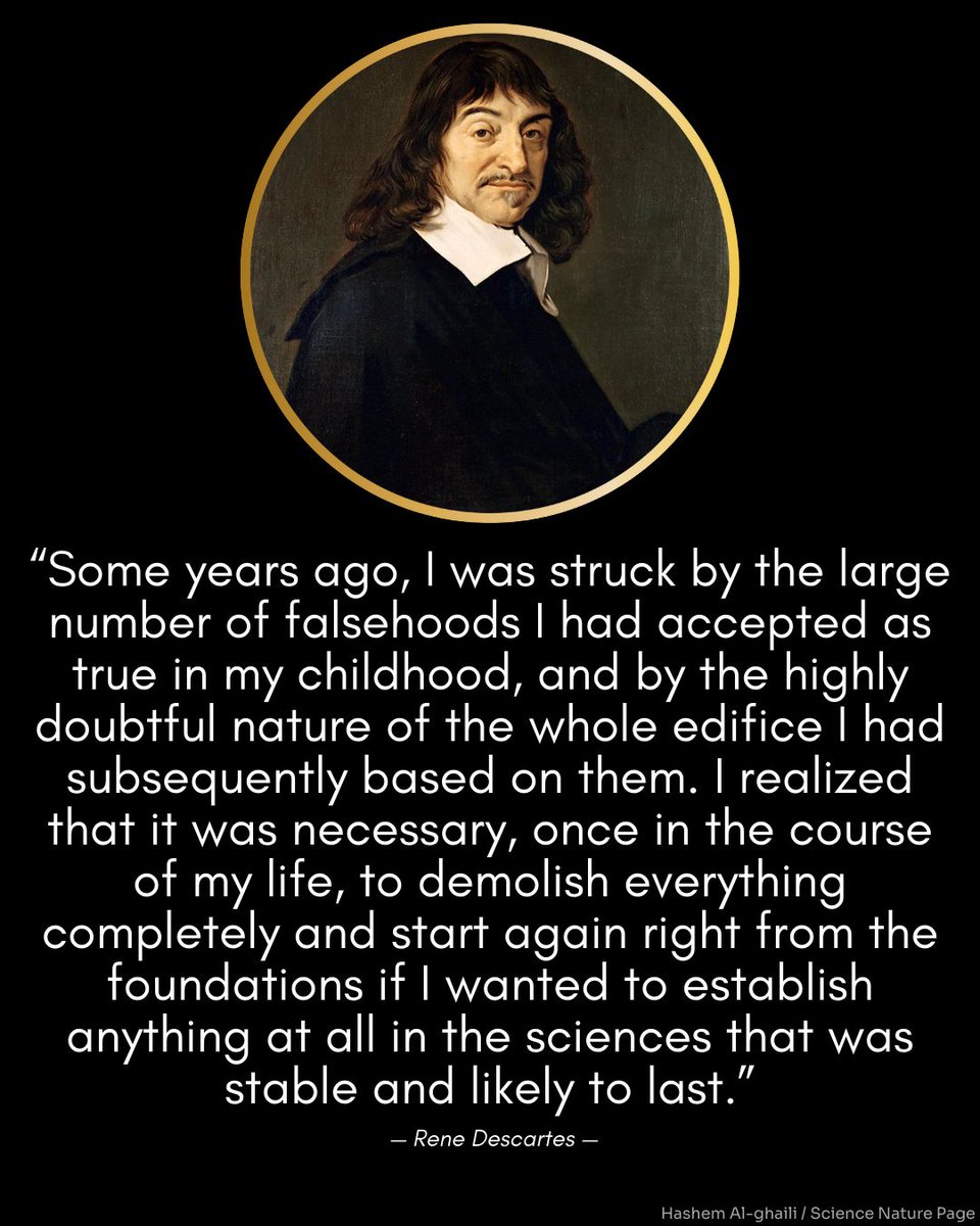 TheRealJakim's tweet image. “Some years ago, I was struck by the large number of falsehoods I had accepted as true in my childhood, and by the highly doubtful nature of the whole edifice I had subsequently based on them. I realized that it was necessary, once in the course of my life, to demolish...