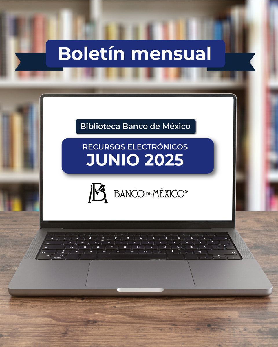 Te invitamos a consultar el Boletín Mensual de la Biblioteca del #BancodeMéxico de junio de 2025 en la siguiente liga. bit.ly/2nQoTEd