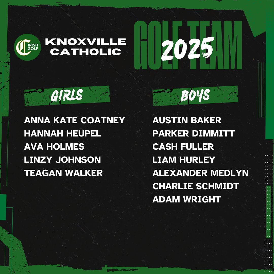 IrishGolf (@catholic_golf) on Twitter photo We are pleased to announce the 2025 <a href="/KnoxCatholic/">Knoxville Catholic☘️</a> golf team.
Girls team:
Anna Kate Coatney
Hannah Heupel
Ava Holmes
Linzy Johnson
Teagan Walker
Boys team:
Austin Baker
Parker Dimmitt
Cash Fuller
Liam Hurley
Alexander Medlyn
Charlie Schmidt
Adam Wright
Go Irish! We are pleased to announce the 2025 <a href="/KnoxCatholic/">Knoxville Catholic☘️</a> golf team.
Girls team:
Anna Kate Coatney
Hannah Heupel
Ava Holmes
Linzy Johnson
Teagan Walker
Boys team:
Austin Baker
Parker Dimmitt
Cash Fuller
Liam Hurley
Alexander Medlyn
Charlie Schmidt
Adam Wright
Go Irish!