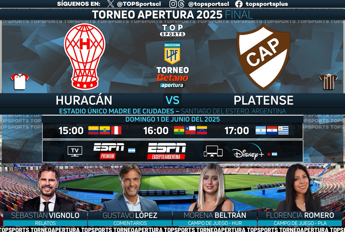 TOP Sports (@topsportscl) on Twitter photo #TorneoBetano Apertura 🇦🇷⚽️ FINAL
#Huracán - #Platense
🎙️ Relatos: <a href="/PolloVignolo/">Sebastián Vignolo</a>
🎙️ Comentarios: <a href="/gustavohlopez/">Gustavo Héctor Lopez</a>
🎙️ Cancha: <a href="/morenabeltran10/">More Beltrán⭐️⭐️⭐️</a> y <a href="/florjuy_/">Flor Romero</a>
#⃣ #LPFxESPN #DisneyPlus - #LigaProfesional
🖥️ ESPN Premium 🇦🇷
🖥️ ESPN Sudamérica ❌🇦🇷
📱💻 <a href="/disneyplusla/">Disney+ Latinoamérica</a> ❌🇦🇷
🔃❤️ #TorneoBetano Apertura 🇦🇷⚽️ FINAL
#Huracán - #Platense
🎙️ Relatos: <a href="/PolloVignolo/">Sebastián Vignolo</a>
🎙️ Comentarios: <a href="/gustavohlopez/">Gustavo Héctor Lopez</a>
🎙️ Cancha: <a href="/morenabeltran10/">More Beltrán⭐️⭐️⭐️</a> y <a href="/florjuy_/">Flor Romero</a>
#⃣ #LPFxESPN #DisneyPlus - #LigaProfesional
🖥️ ESPN Premium 🇦🇷
🖥️ ESPN Sudamérica ❌🇦🇷
📱💻 <a href="/disneyplusla/">Disney+ Latinoamérica</a> ❌🇦🇷
🔃❤️