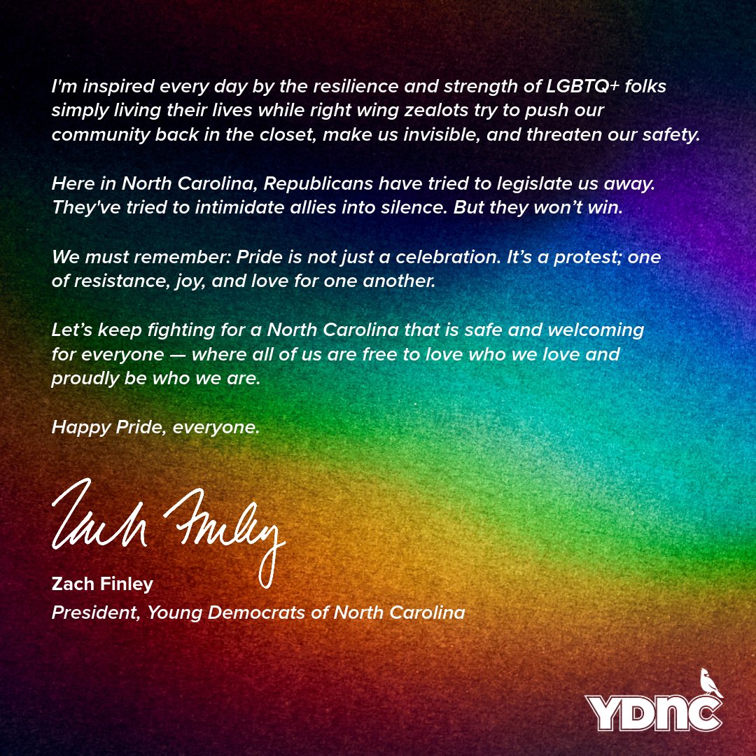 Young Democrats of NC (@ydnc) on Twitter photo “Pride is not just a celebration. It’s a protest; one of resistance, joy, and love for one another.”
See YDNC President <a href="/ZachFinley/">Zach Finley</a>’s full statement on the start of #Pride ⬇️ “Pride is not just a celebration. It’s a protest; one of resistance, joy, and love for one another.”
See YDNC President <a href="/ZachFinley/">Zach Finley</a>’s full statement on the start of #Pride ⬇️