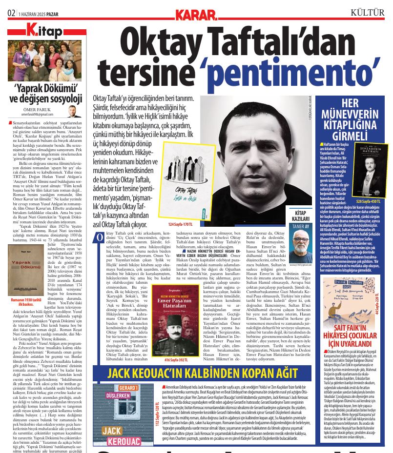 Taner Ay, Karar'da yazdı.

"Oktay Taftalı çok eski arkadaşım, kendisini ‘Üç Çiçek’ öncesinden, öğrenciliğinden beri tanırım. Şâirdir, felsefecidir, tamam, ama hikâyeciliğini hiç bilmiyordum, bunu neden bizden saklamış, hayret ediyorum. Onun Vapur Yayınları’ndan çıkan ‘İyilik ve