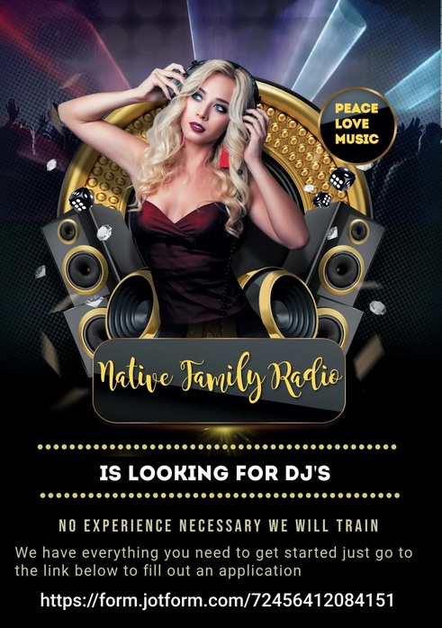 Application: form.jotform.com/72456412084151 Native Family Radio is Looking for DJ's No Experience Necessary We will train. We have everything you need to get started. If interested all you have to do is fill out the application.