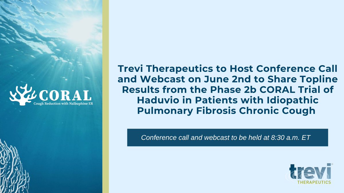 Trevi Therapeutics to Host Conference Call and Webcast on June 2nd to Share Topline Results from the Phase 2b CORAL Trial of Haduvio in Patients with Idiopathic Pulmonary Fibrosis Chronic Cough.  

For more information: ow.ly/zmHI50W2cI9