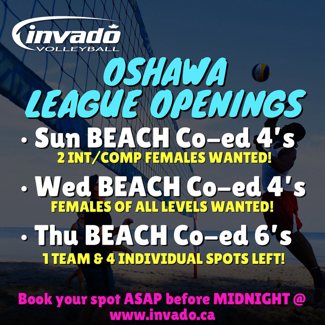 URGENT OSHAWA LEAGUE OPENINGS!!

☀️ Sun BEACH Co-ed 4’s
• 2 INT/COMP FEMALES WANTED (same team)

☀️Wed BEACH Co-ed 4’s
• FEMALES OF ALL SKILL LEVELS WANTED

☀️ Thu BEACH Co-ed 6’s
• 1 TEAM &amp; 4 INDIVIDUAL SPOTS LEFT

Register before MIDNIGHT TONIGHT @ invado.ca !