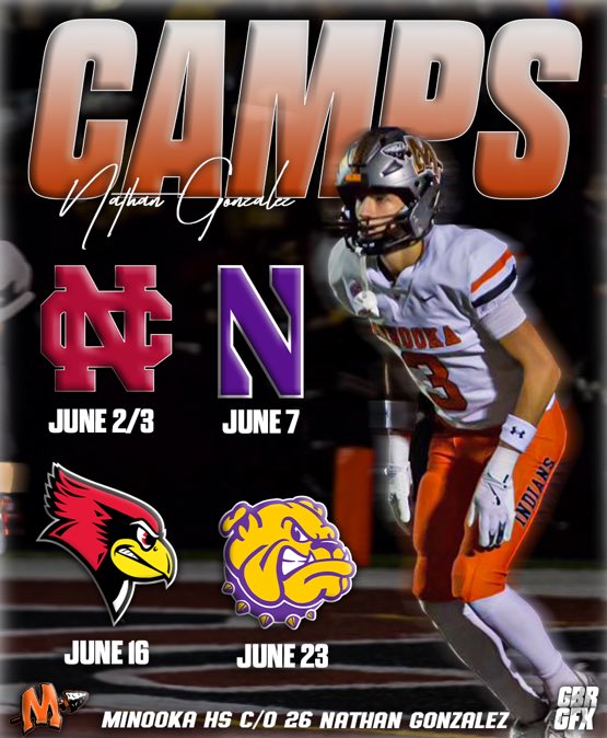 Nathan Gonzalez (@nategonzo27) on Twitter photo I will be attending these camps in June. Thank you <a href="/gbrgfx/">GBRGFX</a>! Look forward to competing!!
<a href="/Minooka_Indians/">Minooka Football</a> <a href="/RecruitTheNook/">Minooka Football Recruiting</a> <a href="/PrepRedzoneIL/">Prep Redzone Illinois</a> <a href="/EDGYTIM/">Timothy “EDGYTIM” OHalloran</a> <a href="/IndStFB/">Indiana State Football</a> <a href="/RedbirdFB/">Illinois State Football</a> <a href="/MinnStFootball/">Minnesota State Football</a> <a href="/CmalryMallory/">Curt Mallory</a> <a href="/CoachChris_Roll/">Coach Chris Roll</a> <a href="/Rich_DBs/">Dru Richardson</a> <a href="/CoachJoeDavis/">Joe Davis</a> <a href="/WIUFootball/">Western Illinois Football</a> <a href="/OJW_Scouting/">PrepRedzone Oliver</a> I will be attending these camps in June. Thank you <a href="/gbrgfx/">GBRGFX</a>! Look forward to competing!!
<a href="/Minooka_Indians/">Minooka Football</a> <a href="/RecruitTheNook/">Minooka Football Recruiting</a> <a href="/PrepRedzoneIL/">Prep Redzone Illinois</a> <a href="/EDGYTIM/">Timothy “EDGYTIM” OHalloran</a> <a href="/IndStFB/">Indiana State Football</a> <a href="/RedbirdFB/">Illinois State Football</a> <a href="/MinnStFootball/">Minnesota State Football</a> <a href="/CmalryMallory/">Curt Mallory</a> <a href="/CoachChris_Roll/">Coach Chris Roll</a> <a href="/Rich_DBs/">Dru Richardson</a> <a href="/CoachJoeDavis/">Joe Davis</a> <a href="/WIUFootball/">Western Illinois Football</a> <a href="/OJW_Scouting/">PrepRedzone Oliver</a>