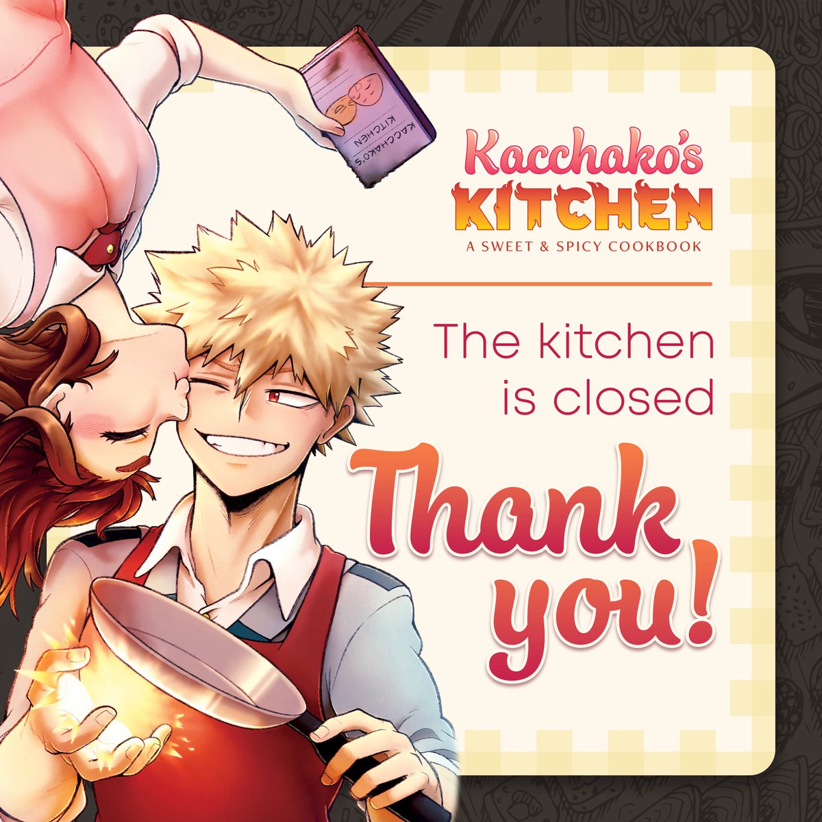 🍥 PROJECT COMPLETE 🍡

Kacchako’s Kitchen: A Sweet &amp; Spicy Cookbook is officially closed. Thanks to everyone for all their love and support during this project, we couldn’t have done it without this lovely community!

Account will be unmonitored starting 6/6.