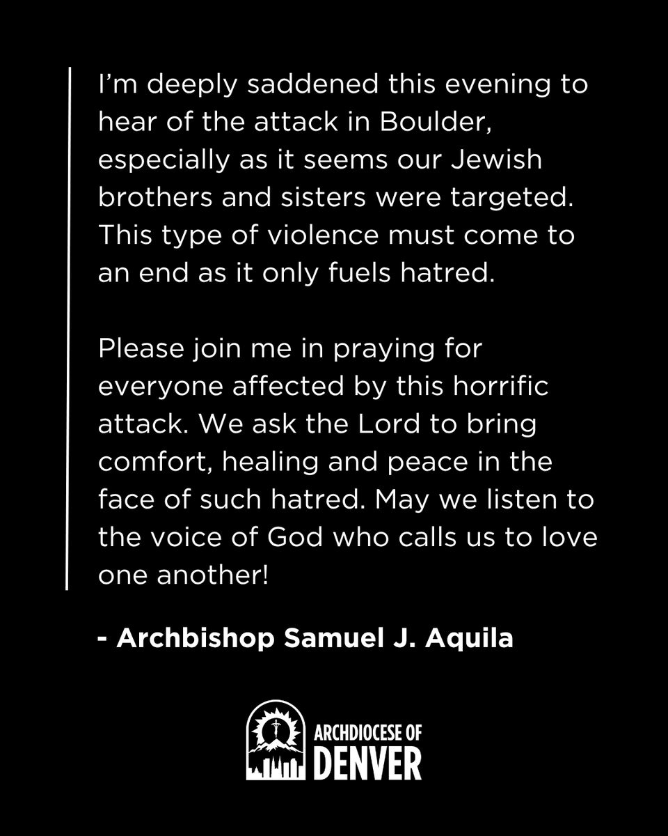 Denver Catholics, join with <a href="/ArchbishopDen/">Archbishop Aquila</a> in praying for the six victims of today's attack in Boulder and for an end to violence in our state, country and world.