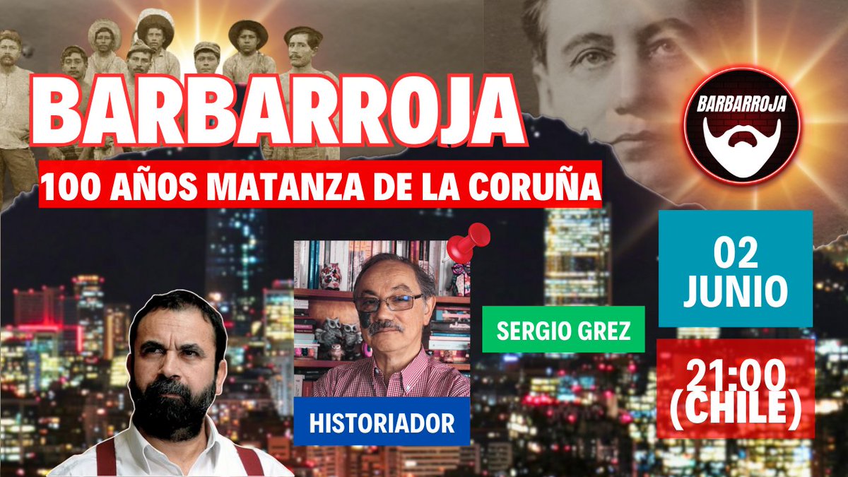 Programa #Barbarroja a 100 años de la masacre de obreros pampinos en La Coruña, Tarapacá. 
Junto al profesor Sergio Grez
Este lunes 2 de junio a las 21.00
