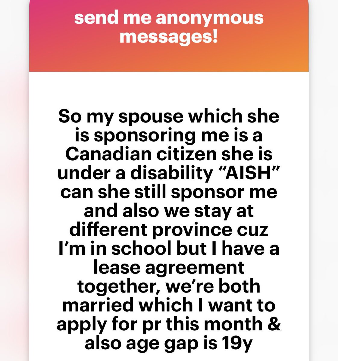 Those sponsoring spouses for PR are required to have some financial commitments for 3 years. canada.ca/en/immigration…

And social assistance generally doesn’t count toward the income assessed for that.

You may want to check to see if your partner will be able to meet the