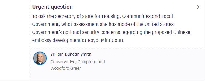 Richard Holmes 🕵🏻♂️ (@richard_aholmes) on Twitter photo The Government will be forced to respond to US security concerns regarding the proposed Chinese embassy development at Royal Mint Court.
An urgent question has been granted to <a href="/MPIainDS/">Iain Duncan Smith MP Chingford & Woodford Green</a> on the topic and will be debated later today. The Government will be forced to respond to US security concerns regarding the proposed Chinese embassy development at Royal Mint Court.
An urgent question has been granted to <a href="/MPIainDS/">Iain Duncan Smith MP Chingford & Woodford Green</a> on the topic and will be debated later today.