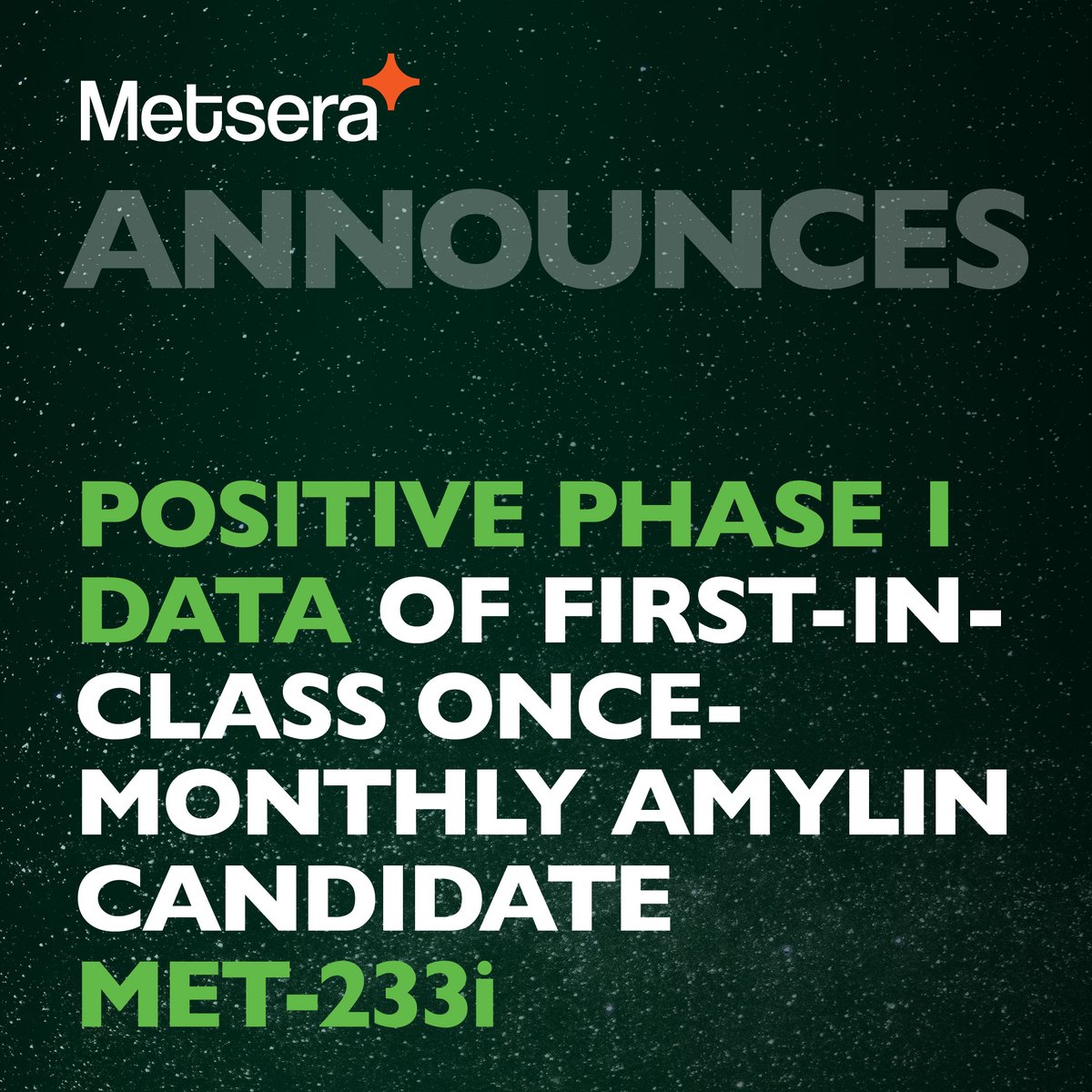 We are pleased to share positive Phase 1 data of first-in-class once-monthly amylin candidate MET-233i, which was engineered for class-leading durability, potency, and combinability with Metsera's fully-biased monthly GLP-1 RA candidate MET-097i. MET-233i demonstrated up to 8.4%