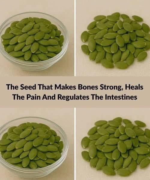 The seeds that makes bones, 🦴 strong, heals.

The pain and regulates the intestines.