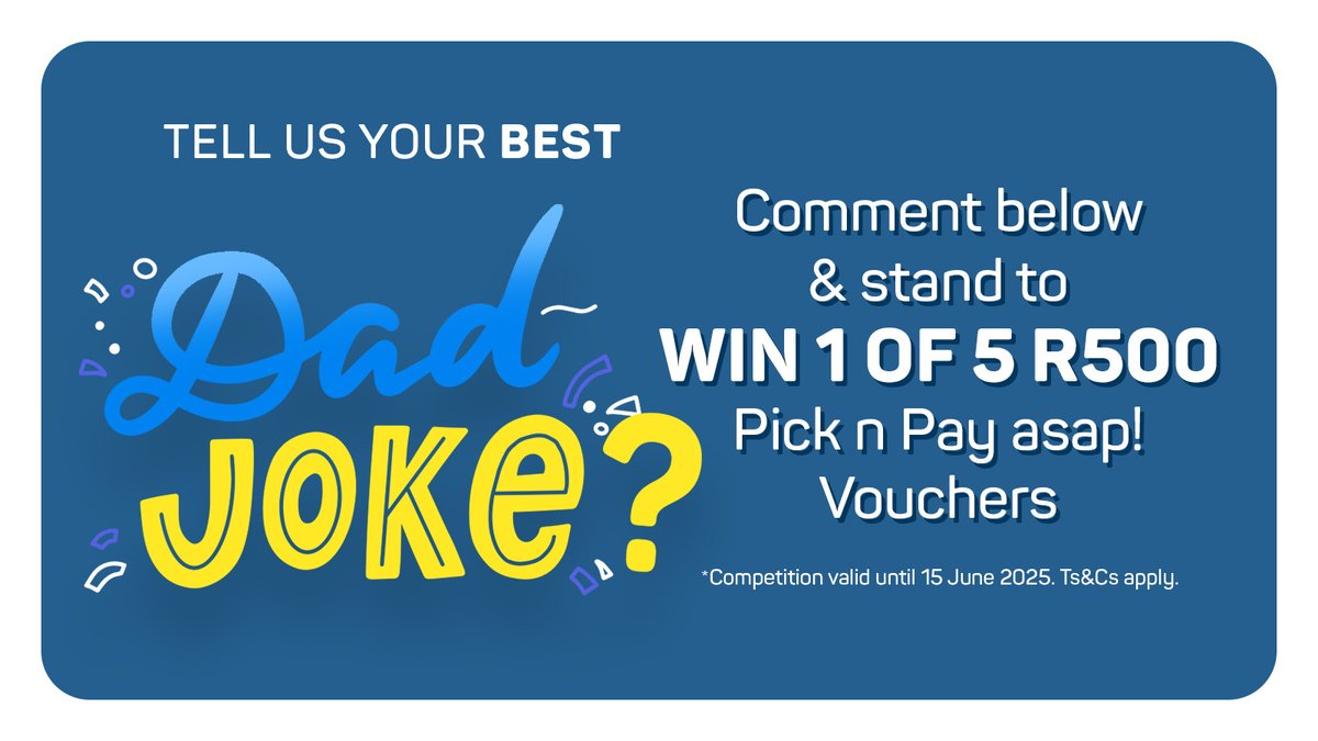 We tried to write a good dad joke… but it’s just a-father attempt. 🤣

Tell us your BEST DAD JOKE in the comments and stand to win 1 of 5 R500 Pick n Pay asap! Vouchers. 💰

Competition valid until 15 June 2025. Ts&amp;Cs apply.