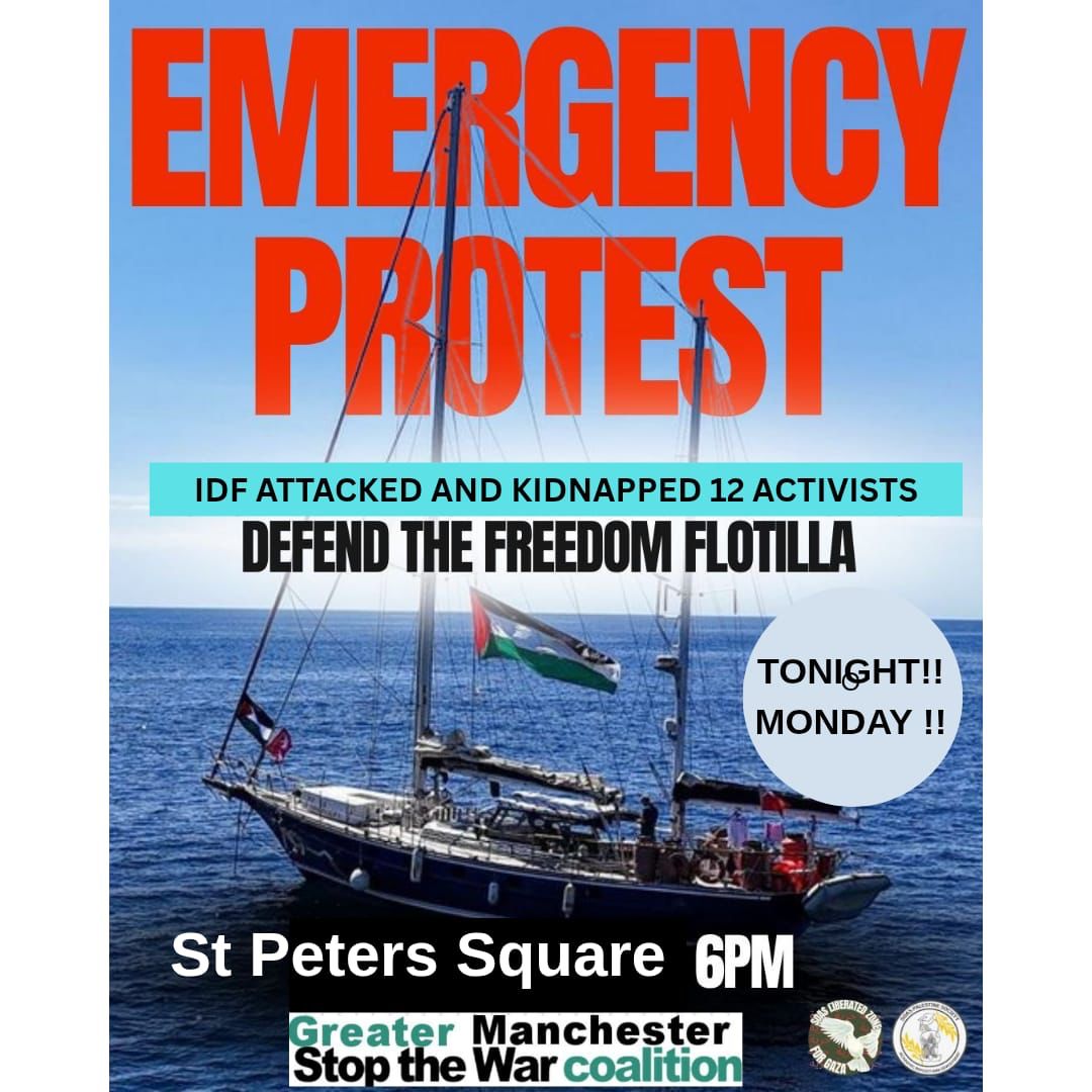 🚨 *Emergency protest* 🚨 Share Widely!

🗓️ Monday 9 June
⏰ 6 PM
📍 St Peter’s Square 

Defend the freedom flotilla