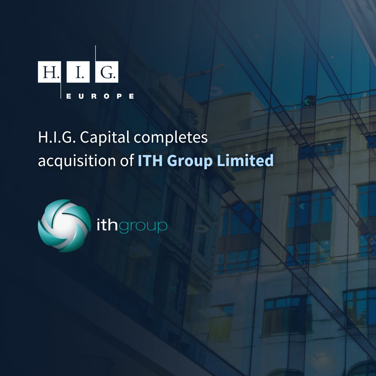 H.I.G. Capital Completes Acquisition of ITH Group Limited #HIGCapital #PrivateEquity Learn more: bit.ly/3HxEW2r