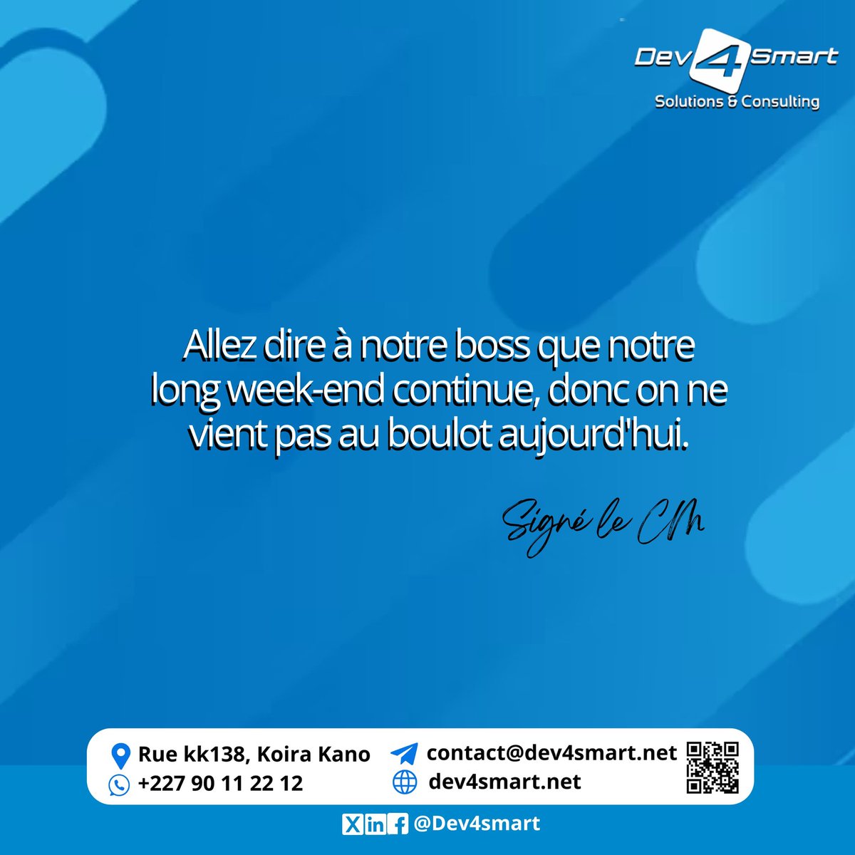 Quand Tabaski te bénit avec un week-end XXL
 Cher DG, si on est au bureau aujourd’hui, c’est par loyauté 😇

➡️ Besoin d’une team qui répond présent (même quand le CM dit de rester chez soi) ? 

📞 +227 90 11 22 12
🌐 dev4smart.net