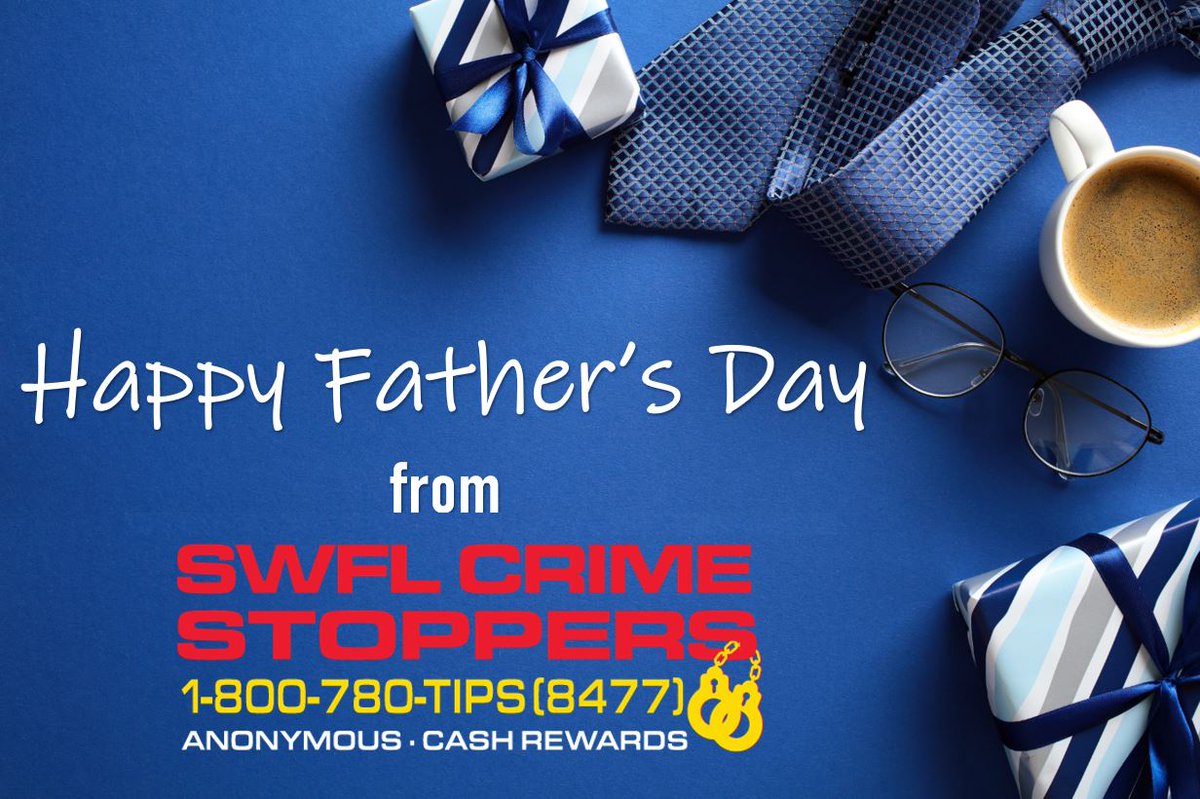 The Board and Staff of Southwest Florida Crime Stoppers wishes all the Father’s, as well as all the Father figures, a happy and peaceful Father’s Day.

We appreciate all that you do today, and all year long!