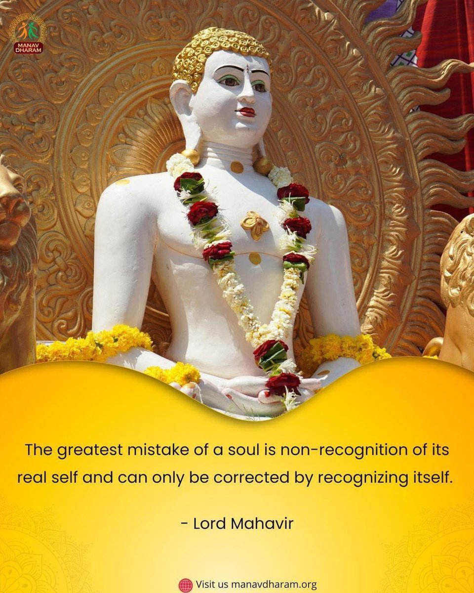 ManavDharam's tweet image. The greatest mistake of a soul is non-recognition of its real self and can only be corrected by recognizing itself. 
 
- Lord Mahavir

#KnowThyself
#SelfRealization
#SpiritualAwakening
#InnerJourney
#SoulWisdom
#AwakenTheSoul 
#ManavUtthanSewaSamiti 
#ManavDharam