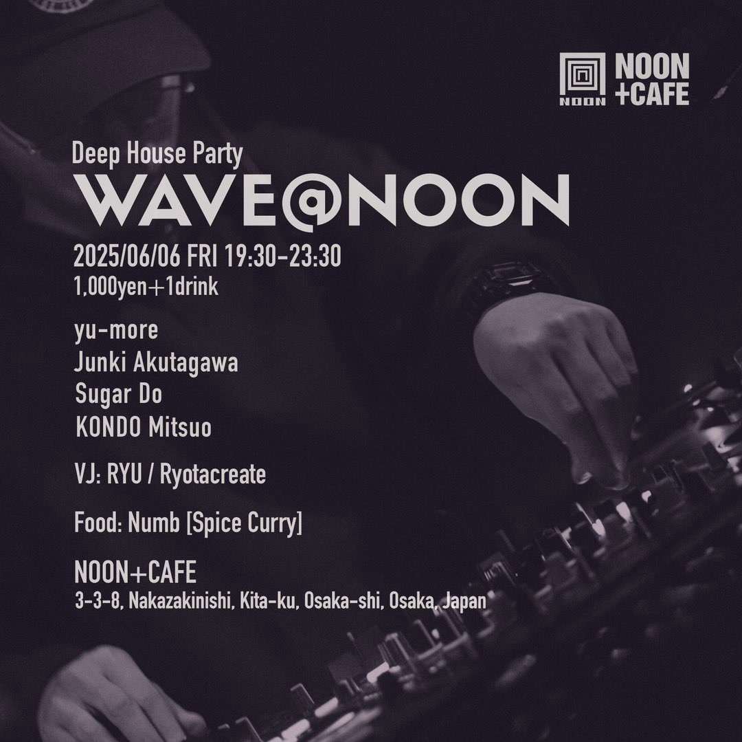 Wave_Osaka's tweet photo. WAVE@NOON
2025/06/06 FRI
19:30-23:30
1,000yen＋1Drink

DJ:
yu-more
Junki Akutagawa
Sugar Do
KONDO Mitsuo

VJ: RYU / Ryotacreate 

Food: Numb [Spice Curry] 

▼WAVE
https://t.co/riFpTAphGx

<NOON+CAFE>
大阪市北区中崎西3-3-8

#deephouse #deephousemusic
#housemusic
#housedance https://t.co/J8fYhZPbbN