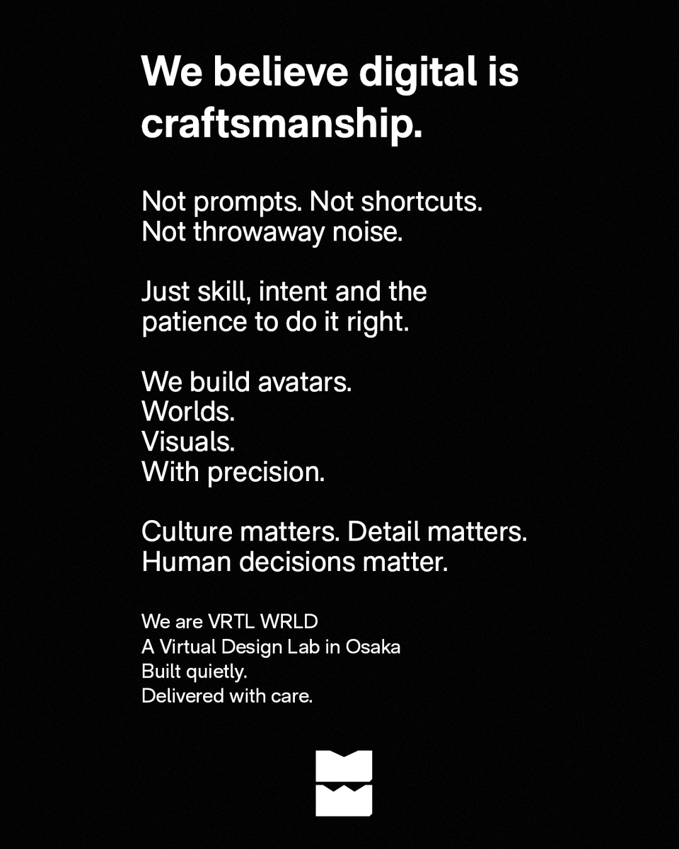 Digital is moving faster than ever, but saying less.

At VRTL WRLD, we believe digital is a craft.

Merit. The challenge. The process.

Not prompts. Not content churn.

Built in Osaka.
Made with care.

#CraftedNotGenerated #CGI #DigitalDesign #MadeInJapan #VRTLWRLD