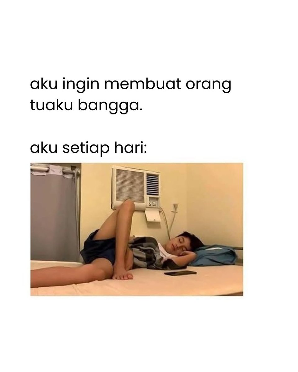 gimana mau banggain ortu kalau kerjaannya tidur. 🥲
