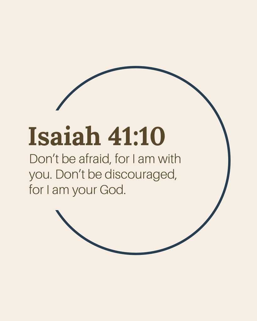 // verse of the day //⁠ ⁠ ⁠ ⁠ 

Isaiah 41:10 (NLT)
Don’t be afraid, for I am with you. Don’t be discouraged, for I am your God.

#VerseOfTheDay⁠