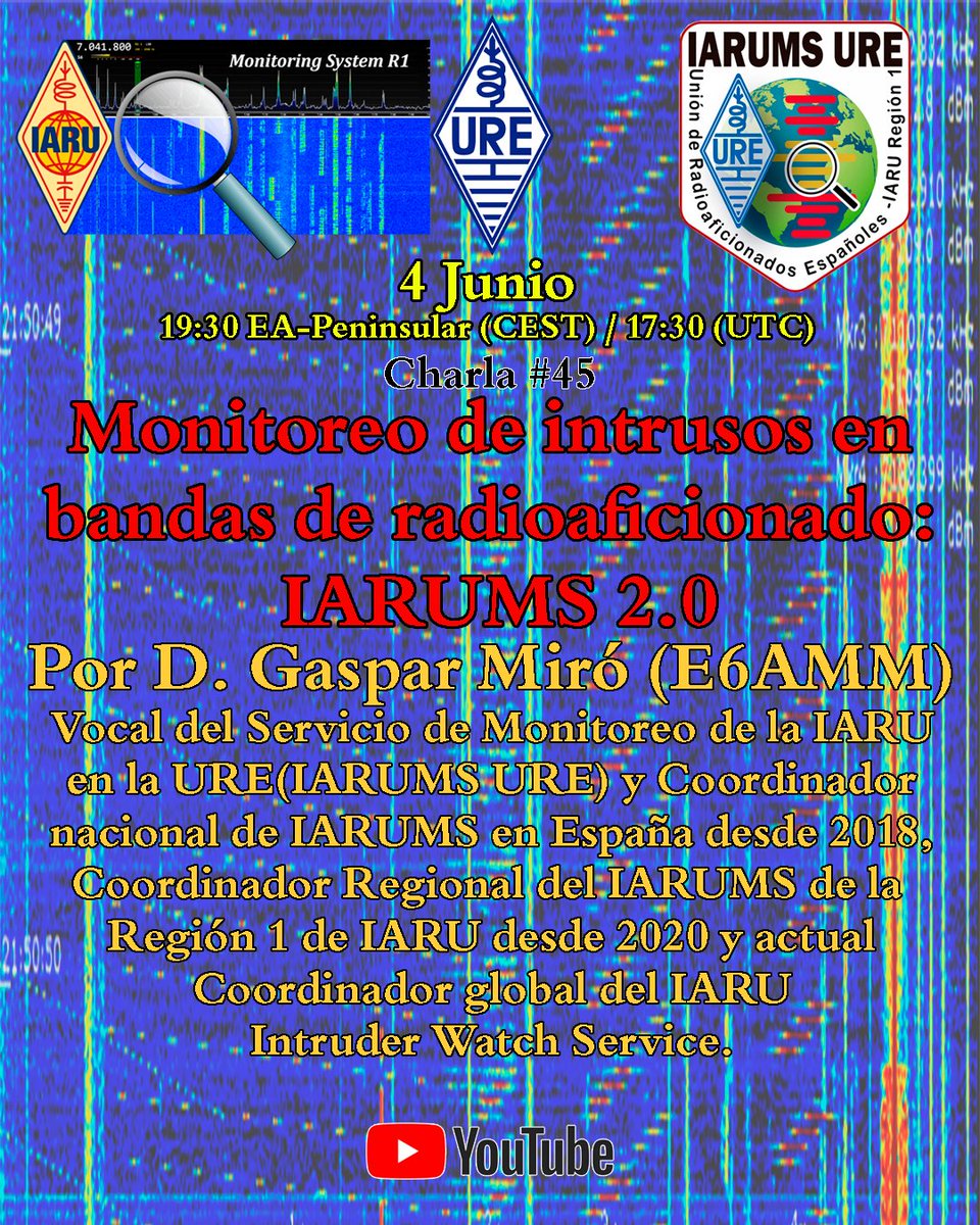 El próximo miércoles 4 de junio a las 19:30 EA-Peninsular (CEST) / 17:30 UTC, se transmitirá por el canal YouTube de URE la charla “Monitoreo de intrusos en bandas de radioaficionado: IARUMS 2.0”, que impartirá nuestro colega Gaspar Miró (EA6AMM). youtube.com/ureradio
