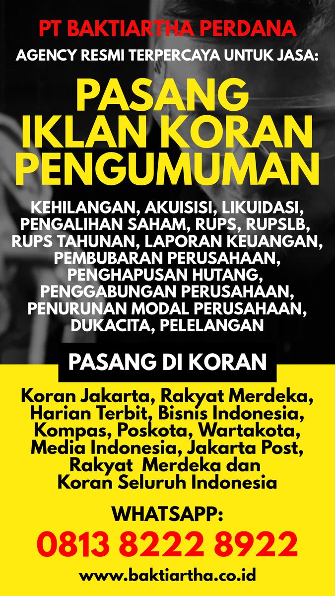 iklankoran's tweet photo. PT Baktiartha Perdana, PASANG IKLAN KORAN PENGUMUMAN, KEHILANGAN, AKUISISI, PENGALIHAN SAHAM, LIKUIDASI, RUPS, RUPS TAHUNAN, LAP. KEUANGAN, PEMBUBARAN PT, PENGGABUNGAN PT, PENGHAPUSAN HUTANG, PENURUNAN MODAL, DUKACITA, PELELANGAN di Koran Seluruh Indonesia https://t.co/C6kQFgs9NA https://t.co/ACbj4zxZpf