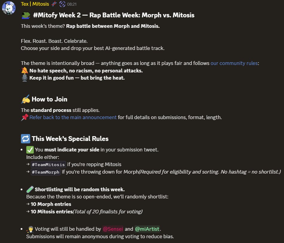 Nobody_344_'s tweet photo. 🎤 #Mitofy Week 2 is LIVE - Rap Battle: Morph vs. Mitosis 🧬
A lyrical showdown between AI-generated bars.
Pick a side, bring the 🔥, and post your track with:
🟣 #TeamMitosis or 🔵 #TeamMorph
🏆 Prizes (per team):
🥇 1st – 1 Morphie NFT
🥈 2nd – 1 Morphie NFT
🥉 3rd–5th – 0.2 $MORSE each
🏅 6th–10th – 0.1 $MORSE each
🧪 This week’s twist:
– 10 entries per side shortlisted randomly
– Finalists judged anonymously by @Sensei & @miArtist
– Deadline: Saturday, 7 June @ 5:30 AM UTC
📌 Keep it respectful
No hate speech, racism, or personal attacks.
Roast hard, but rap responsibly.
This battle’s about bars, not beef 💥
#Mitofy | @MitosisOrg | @morphnetwork | #AIrap
Full announcement on discord- https://t.co/ykXKOnszdQ
.
.
.
( Sneaking- @cookiedotfun @sparkdotfi @SunriseLayer @virtuals_io @infinex )